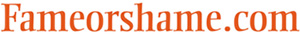 Fameorshame.com